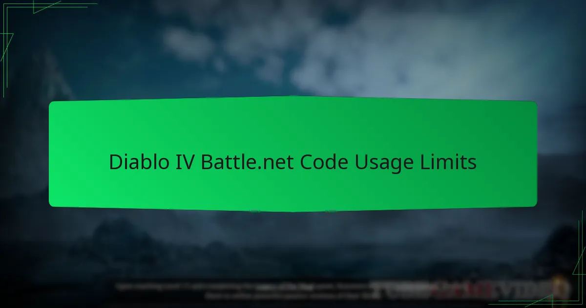 Diablo IV Battle.net Code Usage Limits