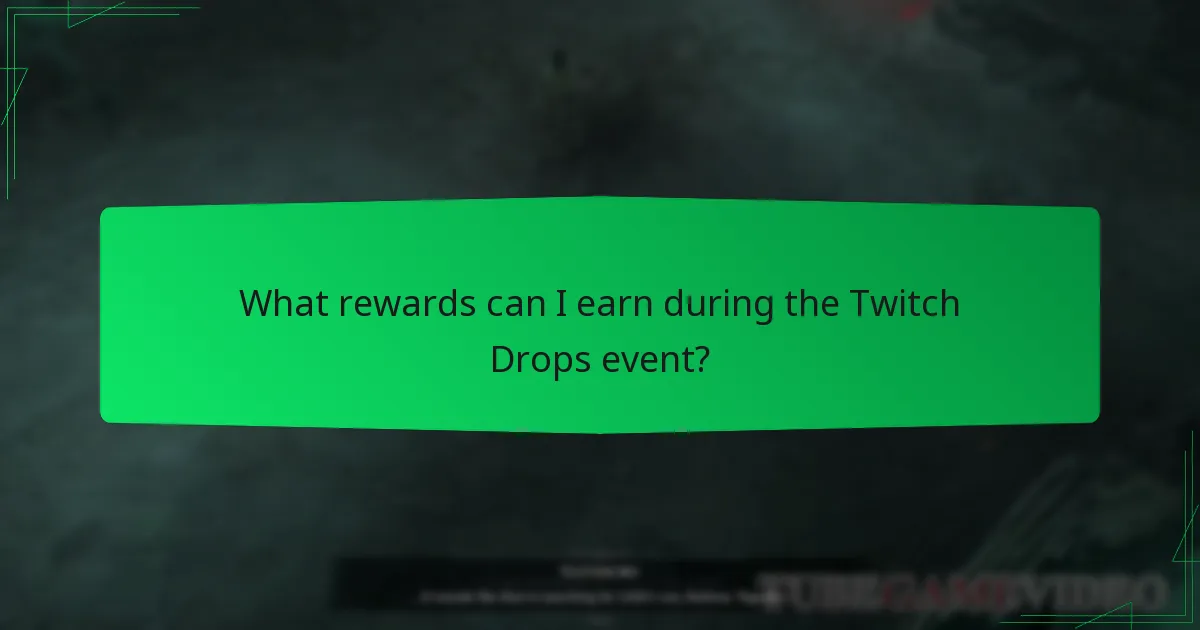 What rewards can I earn during the Twitch Drops event?